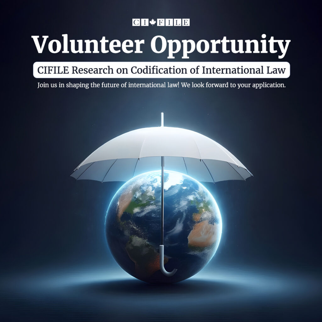 Volunteer Opportunity: CIFILE Research on Codification of International Law